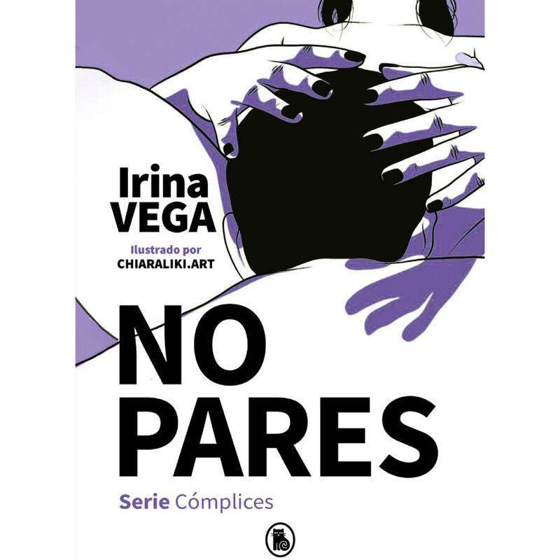 IRINA VEGA - NO PARES (SERIE CÓMPLICES 2) - Vanelion Paradise