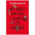 GRUPO PLANETA - MIS AMIGAS SON UNAS LAGARTAS Y TÚ...UNA BOA | TASCHENAUSGABE - Vanelion Paradise