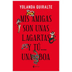 GRUPO PLANETA - MIS AMIGAS SON UNAS LAGARTAS Y TÚ...UNA BOA | TASCHENAUSGABE - Vanelion Paradise